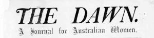 The Dawn Newspaper edited by Louisa Lawson gave the women of the Ragged Schools strong support